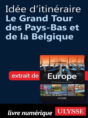 cover image of Idée d'itinéraire--Grand Tour Pays-Bas et Belgique
